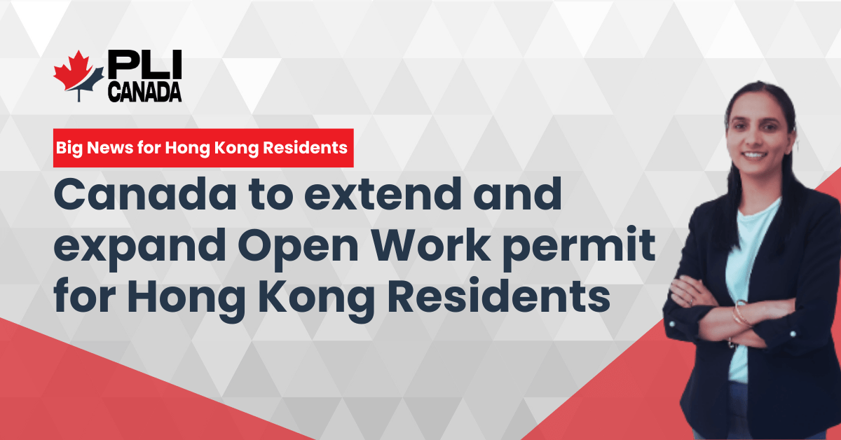 Canada to extend and expand Open Work permit for Hong Kong Residents