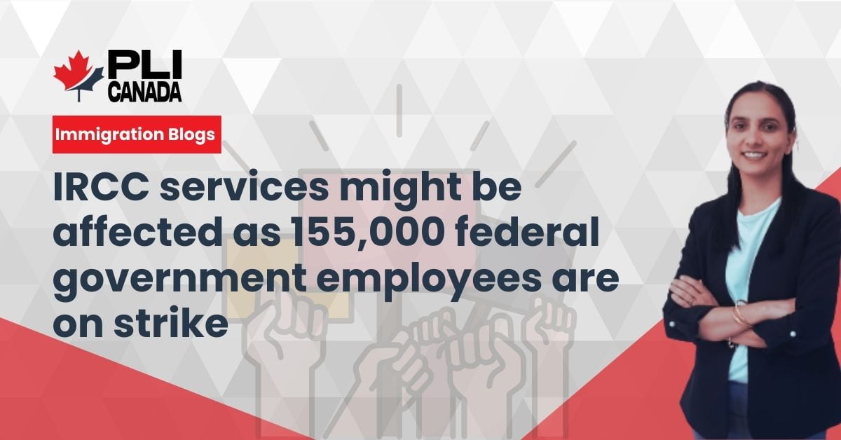 IRCC services might be affected as 155,000 federal government employees are on strike IRCC services might be affected as 155,000 federal government employees are on strike